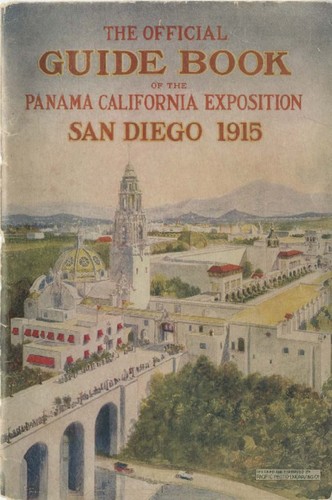 Official guide book of the Panama-California Exposition, giving in detail, location and description of buildings, exhibits and concessions, with floor plans of the buildings and exterior views : San Diego, California, January 1 to December 31, 1915