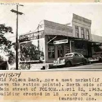 Old Folsom Bank, now a meat market (if you have the ration points). North side of the Main [Sutter] Street of Folsom..April 25, 1943