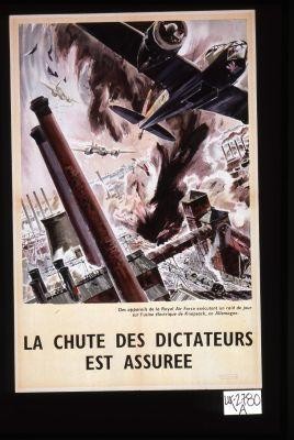 La chute des dictateurs est assure. Des appareils de la Royal Air Force executent un raid de jour sur l'usine electrique de Knapsack, en Allemagne