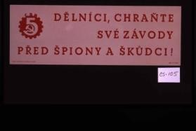 Delnici, chrante sve zavody pred spiony a skudci!