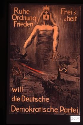 Ruhe, Ordnung, Frieden, Freiheit will die Deutsche Demokratische Partei