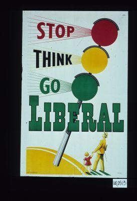 Stop, think, go Liberal