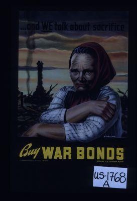 and we talk about sacrifice. Buy War Bonds