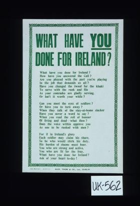 What have you done for Ireland? What have you done for Ireland?/ How have you answered the call?/ Are you pleased with the part you're playing/ In the job that demands us all?