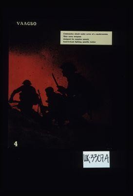Vaagso: Commandos attack under cover of a smoke-screen. They carry weapons designed for surprise assault, hand-to-hand fighting, guerilla tactics