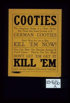 Cooties. The American Army is a clean Army, but there are some cooties in it. German cooties ... don't let 'em get it, kill 'em. Report anything suspicious to your company commander