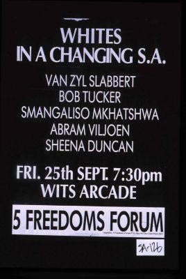 Whites in a changing S.A. Van Zyl Slabbert, Bob Tucker, Smangaliso Mkhatshwa, Abram Viljoen, Sheena Duncan. ... Wits Arcade. 5 Freedoms Forum