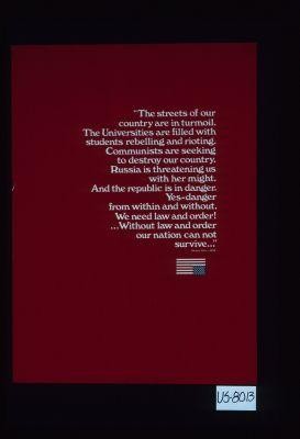 "The streets of our country are in turmoil. The Universities are filled with students rebelling and rioting. Communists are seeking to destroy our country ... Without law and order our nation can not survive." Adolph Hitler, 1932