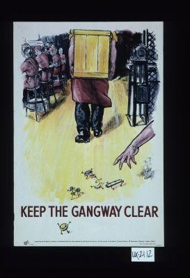 Keep the gangway clear. [Verso:] Poison splinters get first aid