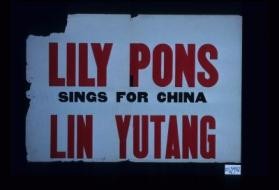 Lily Pons sings for China. Lin Yutang
