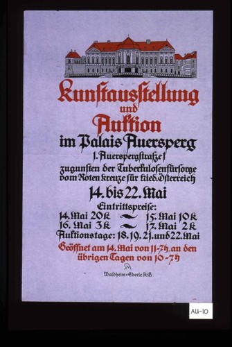 Kunstausstellung und Auktion im Palais Auersperg ... zugunsten der Tuberkulosenfursorge vom Rotenkreuze fur Nied. Osterreich