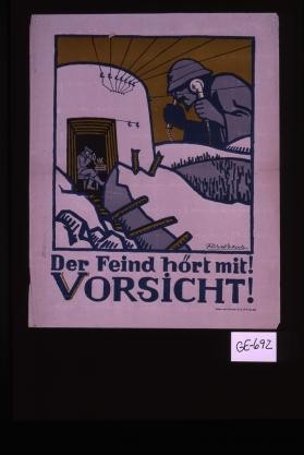 Der Feind hort mit! Vorsicht!