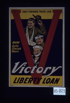 They finished their job. Now let's finish ours. Victory Liberty Loan