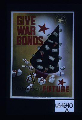 Give war bonds, the present with a future