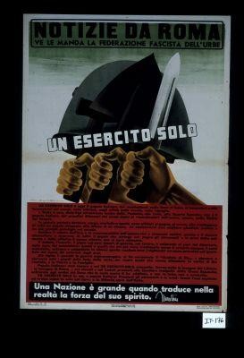 Notizie da Roma ve le manda la Federazione fascista dell'urbe. Un esercito solo. ... "Una Nazione e grande quando traduce nella realta la forza del suo spirito." - Mussolini