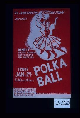 The Kosciuszko Foundation presents Polka Ball, benefit Polish refugee professors and scholars