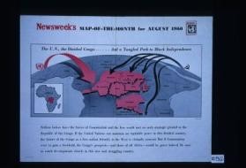 Newsweek's map-of-the-month for August 1960. The U.N., the divided Congo ... and a tangled path to black independence