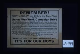 Remember! Next Monday ... is the date fixed for the United War Work Campaign drive ... It's for our boys