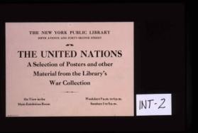 The New York Public Library ... The United Nations. A selection of posters and other material from the library's war collection