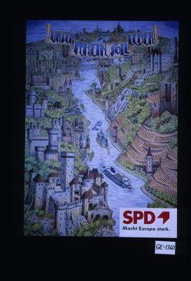 Unser Rhein soll leben. Macht Europa stark. S.P.D