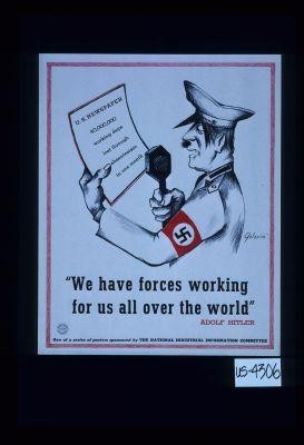 U.S. newspaper 40,000,000 working days lost through absenteeism in one month. "We have forces working for us all over the world," Adolf Hitler
