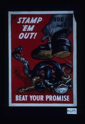 Stamp 'em out. Beat your promise