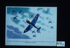 Los famosos "Spitfires" britanicos volando en formacion. Cada maquina puede disparar mas de 6.000 balas de canon y ametralladora por minuto