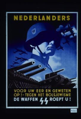 Nederlanders! Voor Uw eer en geweten op!-tegen het Bolsjewisme de Waffen SS Roept U!