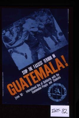 Stop the fascist terror in Guatemala! June 10-International Day of Solidarity with the Guatemalan people and students