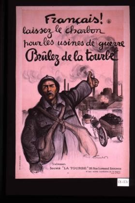 Francais! Laissez le charbon pour les usines de guerre. Brulez de la tourbe