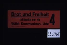 Brot und Freiheit erkampfen nur wir. Wahlt Kommunisten, Liste 4