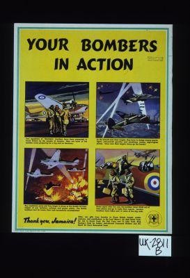 Your bombers in action ... Thank you, Jamaica. Other war gifts from Jamaica to Great Britain include mobile canteens, and contributions to the Lord Mayor's Air Raid Relief Fund, the Aid to Russia Fund, the Red Cross and St. John Fund, King George's Fund for Sailors, Anti-Aircraft Command Welfare and the Royal Air Force Benevolent Fund