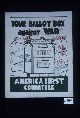 Your ballot box against war. America First Committee