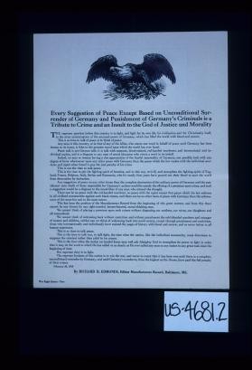 Every suggestion of peace except based on unconditional surrender of Germany and punishment of Germany's criminals is a tribute to crime and an insult to the God of justice and morality