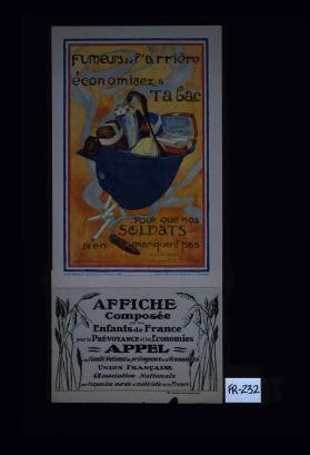 Fumeurs de l'arriere: Economisez le tabac pour que nos soldats n'en manquent pas ... Affiche composee par les enfants de la France pour la prevoyance et les economies. Appel du Comite national de prevoyance et d'economies, Union francaise, Association nationale pour l'expansion morale et materielle de la France