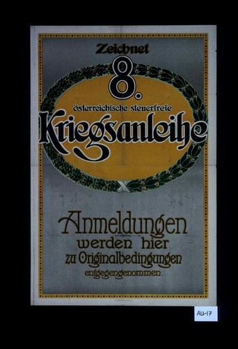 Zeichnet 8. osterreichische steuerfreie Kriegsanleihe. Anmeldungen werden hier zu Originalbedingungen entgegengenommen
