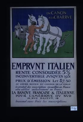 Du canon a la charrue. Emprunt italien, rente consolidee 5% ... La banque francaise & italienne pour l'Amerique du Sud ... transmet sans frais les souscriptions