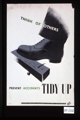 Think of others. Prevent accidents. Tidy up