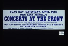 Flag Day, Saturday, April 14. Miss Lena Ashwell's concerts at the front ... Will you help send concert parties from Sheffield to cheer our soldiers