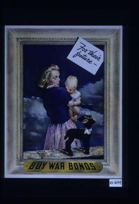 For their future. Buy war bonds
