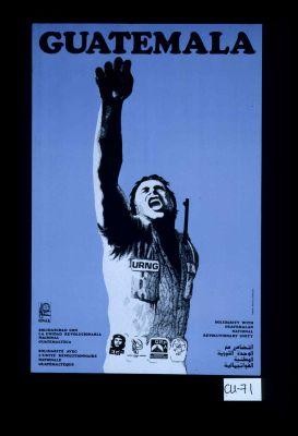 Guatemala. Solidaridad con la Unidad Revolucionaria Nacional Guatemalteca. ... [text repeated in French, English and Arabic (?)]. OSPAAAL