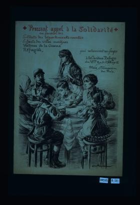 Pressant appel a la solidarite en faveur des soldats des departements envahis, enfants des villes martyres, victimes de la guerre, refugies, qui retrouvent un Foyer a la cantine refuge du VIme, Rue de l'Abbaye 16, Place St. Germain des Pres