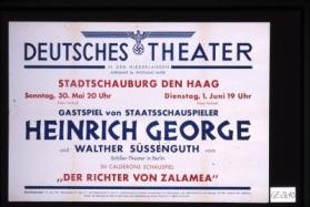 Deutsches Theater in den Niederlanden. Intendant Dr. Wolfgang Nufer. Stadtschauburg den Haag ... Gastspiel von Staatsschauspieler Heinrich George und Walther Sussenguth ... in Calderons ... "Der Richter von Zalamea"