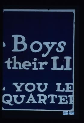 These boys are giving their lives will you lend your quarters? Torch of Liberty. W.S.S. war saving stamps issued by the United States Government