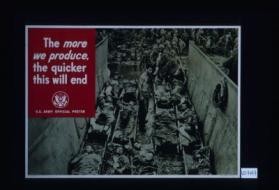 The more we produce, the quicker this will end