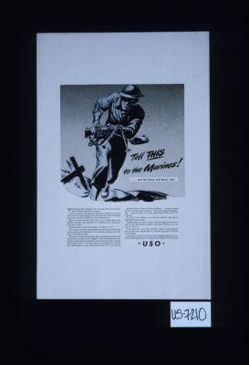 Tell this to the Marines!...and the Army and Navy, too! ... For the USO - and you - you are charged with the vital duty of helping keep up morale