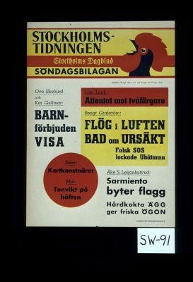 Sondagsbilagan. Ove Eklund and Kari Gullmar: Barnforbjuden visa. Lisa Lind: Attentant mot tvafargare. Bengt Grafstrom: Flog i luften bad om ursakt. ... Esset : Kortkonstnarer. Ake S. Leijonhufved: Sarmiento byter flagg