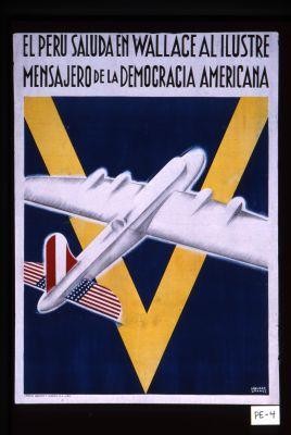 El Peru saluda en Wallace al ilustre mensajero de la democracia americana