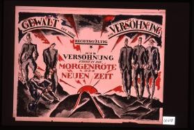 Gewalt ist nicht rechtsgultig. Nur Versohnung fuhrt in die Morgenrote der neuen Zeit