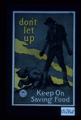 Don't let up. Keep on saving food